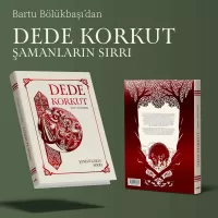 Dede Korkut: Şamanların Sırrı