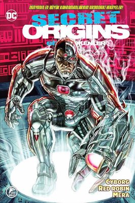 Secret Origins / Gizli Kökenler Sayı 5 Cyborg - Red Robin - Mera Marv 