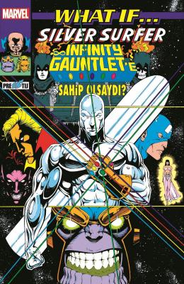 What If? Silver Surfer Infinity Gauntlet’e Sahip Olsaydı? Ron Marz