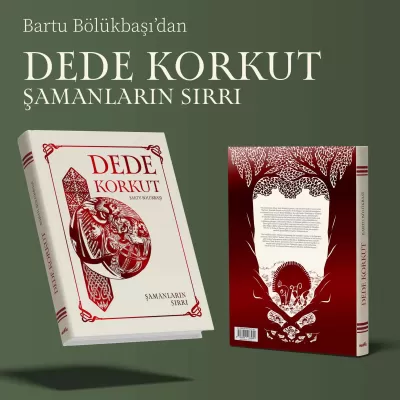 Dede Korkut: Şamanların Sırrı Bartu Bölükbaşı