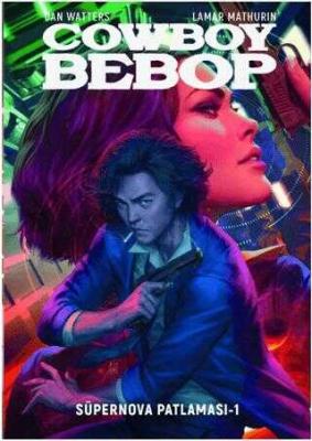 Cowboy Bebop - Süpernova Patlaması 1 Dan Watters