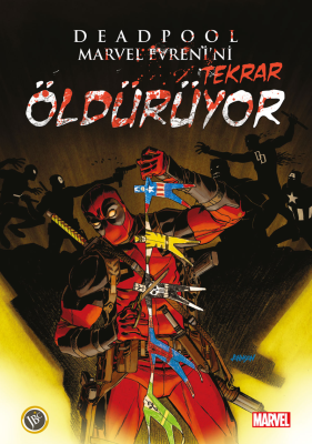 Deadpool Marvel Evrenini Tekrar Öldürüyor Cullen Bunn