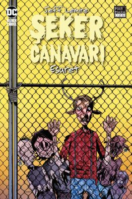 Şeker Canavarı Cilt 2 Esaret Jeff Lemire