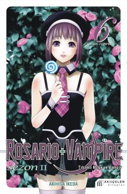 Rosario + Vampire Tılsımlı Kolye ve Vampir Sezon 2 Cilt 6 Akihisa İked