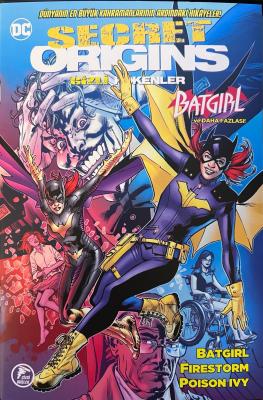 Secret Origins / Gizli Kökenler Sayı 10 Batgirl - Firstorm - Poison Iv